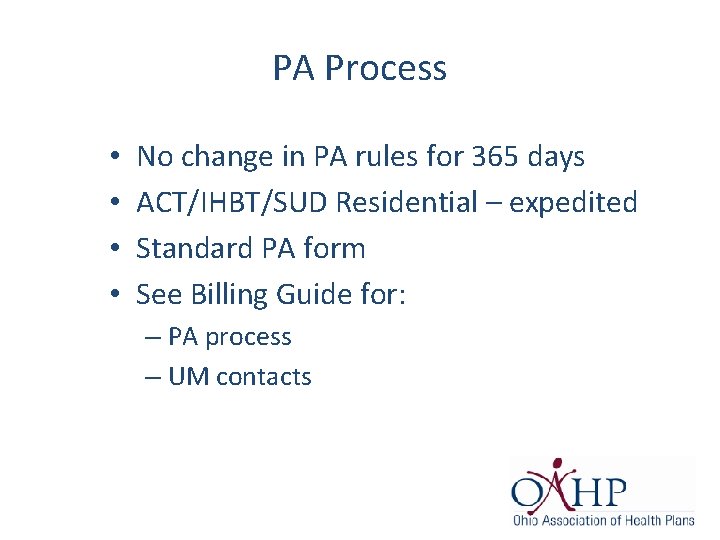 PA Process • • No change in PA rules for 365 days ACT/IHBT/SUD Residential
