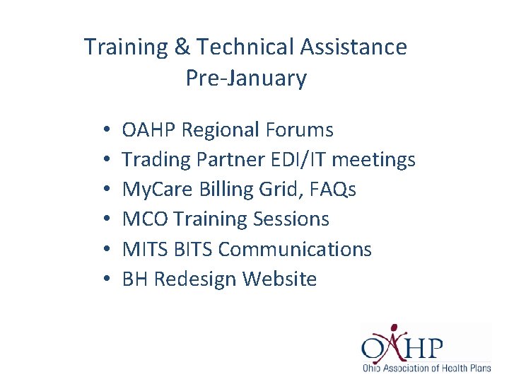Training & Technical Assistance Pre-January • • • OAHP Regional Forums Trading Partner EDI/IT