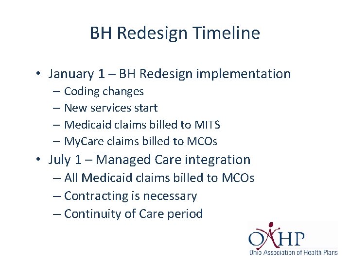 BH Redesign Timeline • January 1 – BH Redesign implementation – Coding changes –