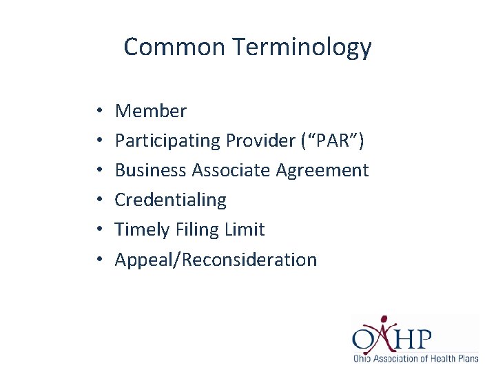Common Terminology • • • Member Participating Provider (“PAR”) Business Associate Agreement Credentialing Timely Common Terminology • • • Member Participating Provider (“PAR”) Business Associate Agreement Credentialing Timely