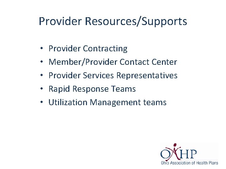 Provider Resources/Supports • • • Provider Contracting Member/Provider Contact Center Provider Services Representatives Rapid