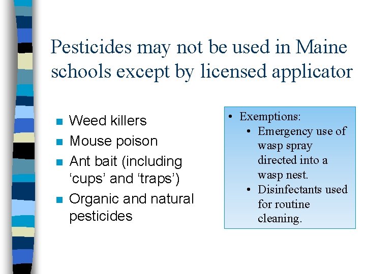 Pesticides may not be used in Maine schools except by licensed applicator n n