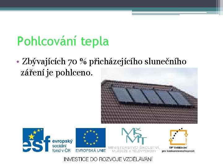 Pohlcování tepla • Zbývajících 70 % přicházejícího slunečního záření je pohlceno. 