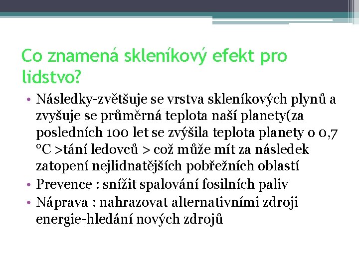 Co znamená skleníkový efekt pro lidstvo? • Následky-zvětšuje se vrstva skleníkových plynů a zvyšuje