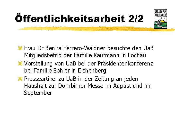 Öffentlichkeitsarbeit 2/2 z Frau Dr Benita Ferrero-Waldner besuchte den Ua. B Mitgliedsbetrib der Familie