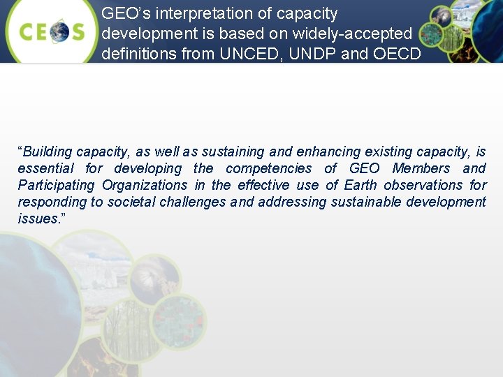 GEO’s interpretation of capacity development is based on widely-accepted definitions from UNCED, UNDP and