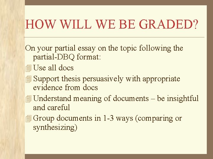 HOW WILL WE BE GRADED? On your partial essay on the topic following the