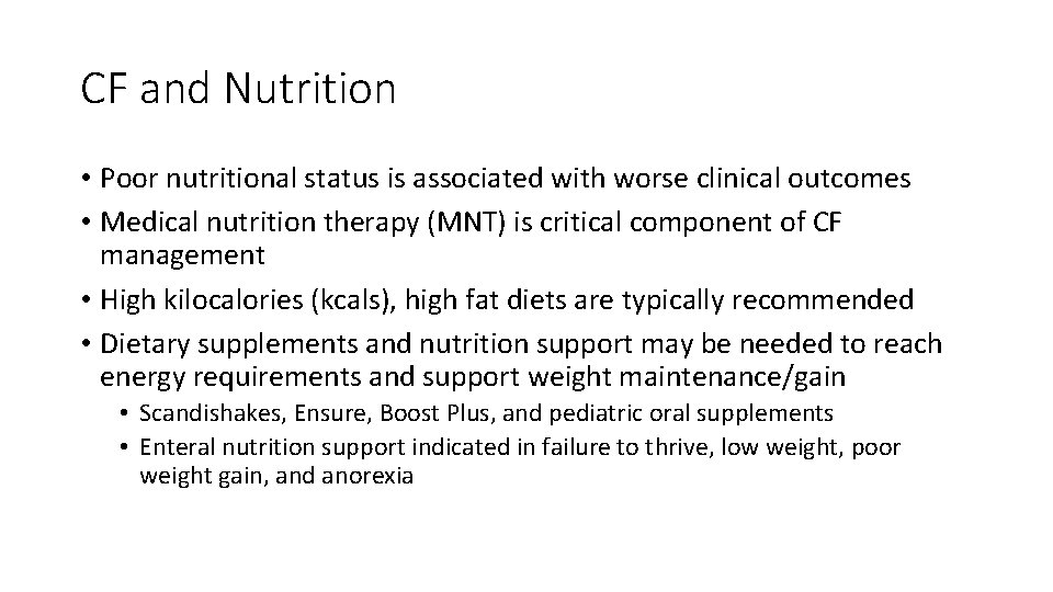 CF and Nutrition • Poor nutritional status is associated with worse clinical outcomes •