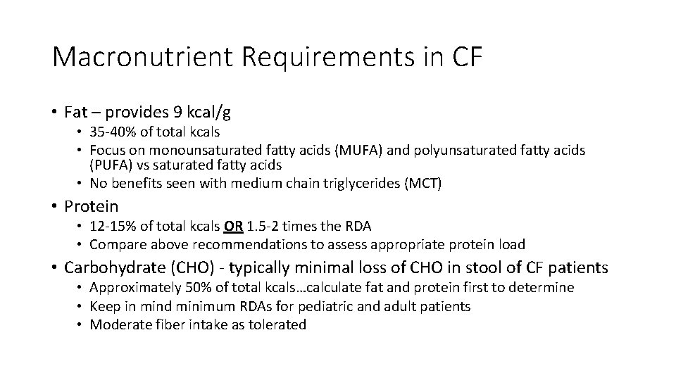 Macronutrient Requirements in CF • Fat – provides 9 kcal/g • 35 -40% of