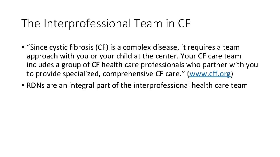 The Interprofessional Team in CF • “Since cystic fibrosis (CF) is a complex disease,