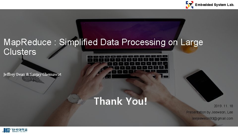 Embedded System Lab. Map. Reduce : Simplified Data Processing on Large Clusters Jeffrey Dean