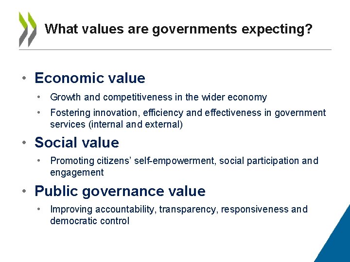 What values are governments expecting? • Economic value • Growth and competitiveness in the