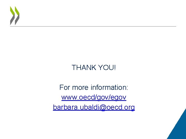 THANK YOU! For more information: www. oecd/gov/egov barbara. ubaldi@oecd. org 