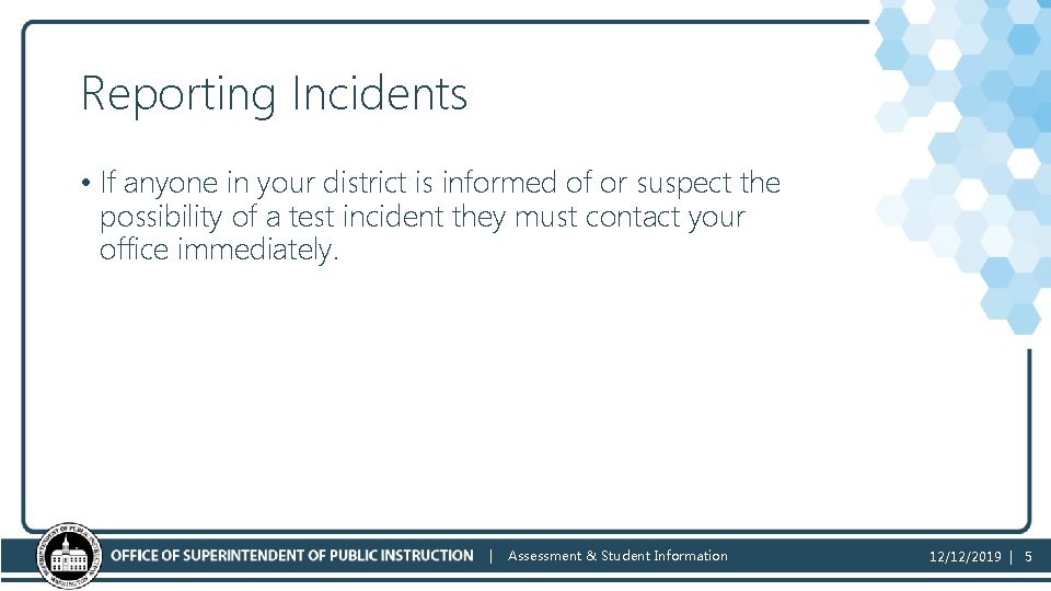 Reporting Incidents • If anyone in your district is informed of or suspect the