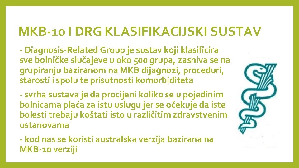 MKB-10 I DRG KLASIFIKACIJSKI SUSTAV - Diagnosis-Related Group je sustav koji klasificira sve bolničke