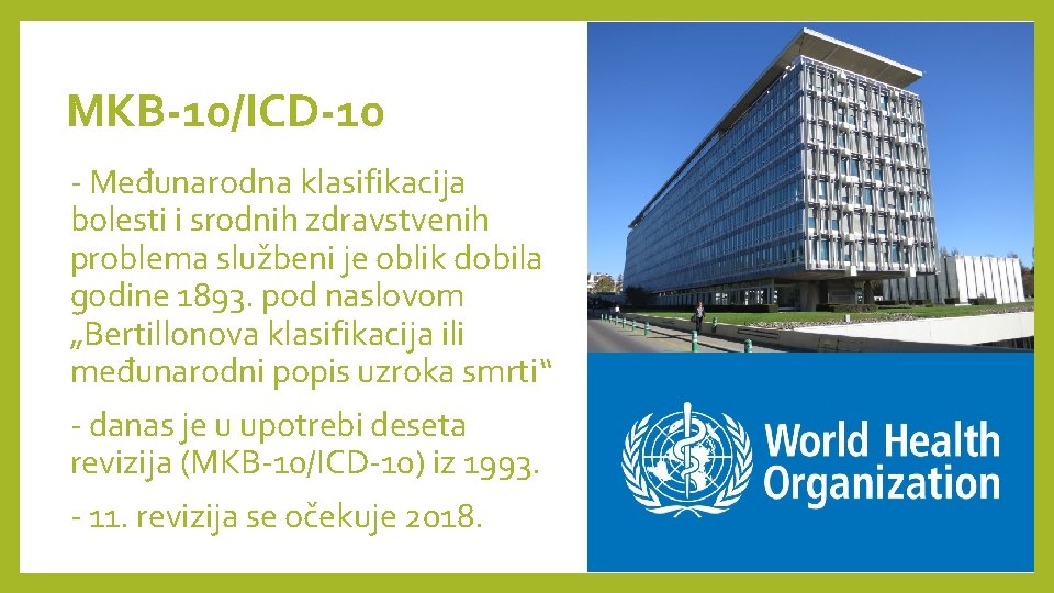 MKB-10/ICD-10 - Međunarodna klasifikacija bolesti i srodnih zdravstvenih problema službeni je oblik dobila godine