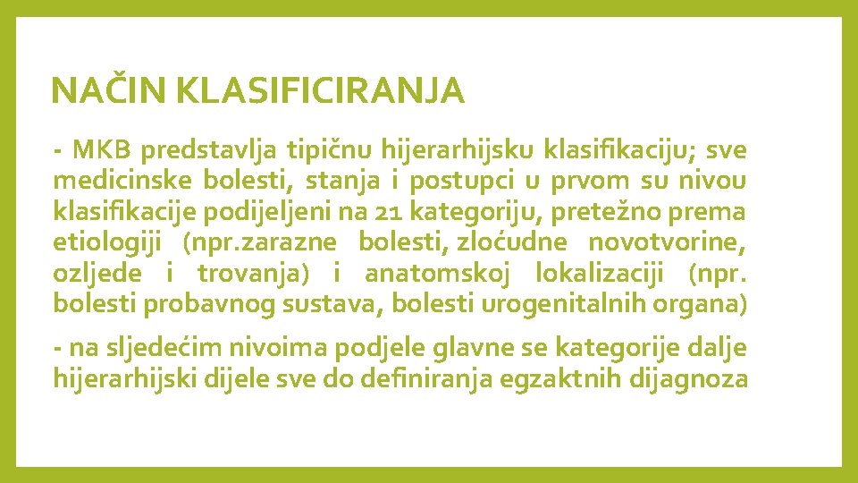 NAČIN KLASIFICIRANJA - MKB predstavlja tipičnu hijerarhijsku klasifikaciju; sve medicinske bolesti, stanja i postupci