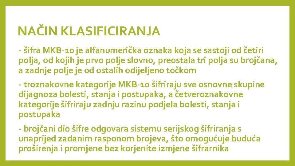 NAČIN KLASIFICIRANJA - šifra MKB-10 je alfanumerička oznaka koja se sastoji od četiri polja,