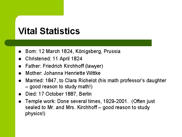 Vital Statistics l l l l Born: 12 March 1824, Königsberg, Prussia Christened: 11