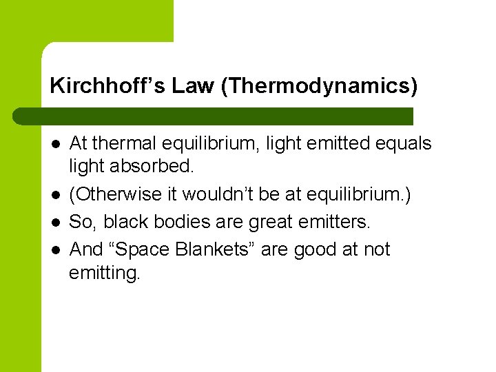 Kirchhoff’s Law (Thermodynamics) l l At thermal equilibrium, light emitted equals light absorbed. (Otherwise