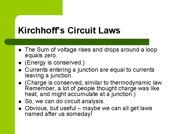 Kirchhoff’s Circuit Laws l l l The Sum of voltage rises and drops around
