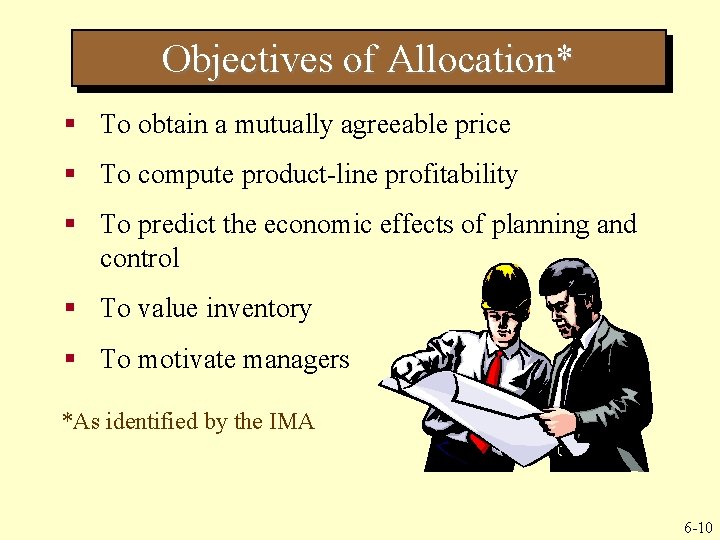Objectives of Allocation* § To obtain a mutually agreeable price § To compute product-line