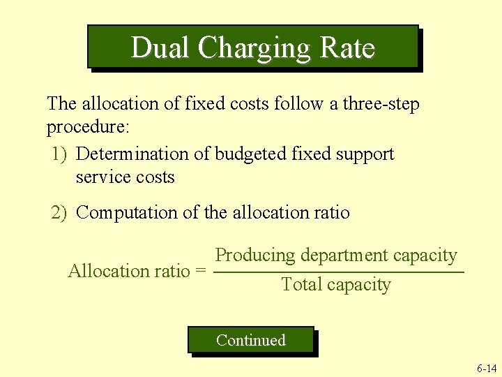 Dual Charging Rate The allocation of fixed costs follow a three-step procedure: 1) Determination