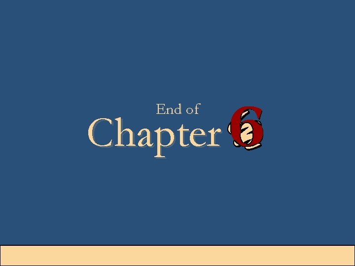 End of Chapter 6 -40 