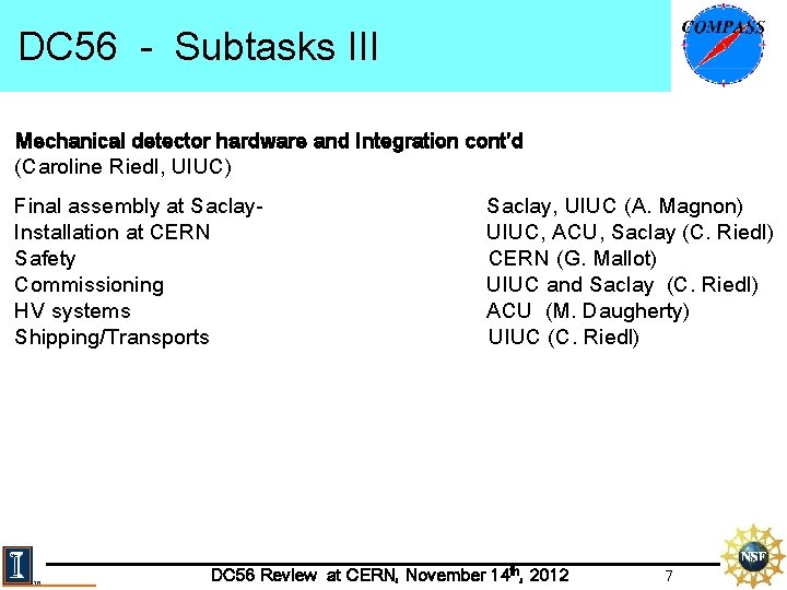 DC 56 - Subtasks III Mechanical detector hardware and Integration cont’d (Caroline Riedl, UIUC)