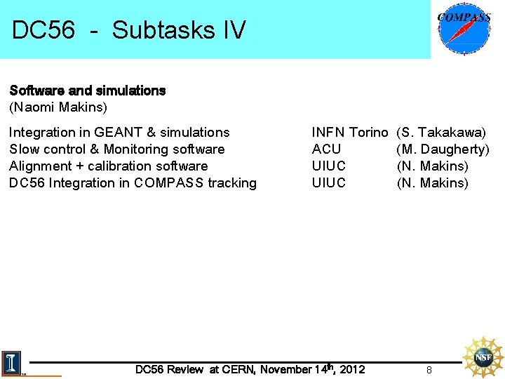 DC 56 - Subtasks IV Software and simulations (Naomi Makins) Integration in GEANT &