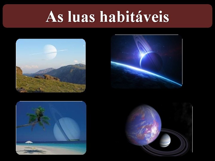 As luas habitáveis 