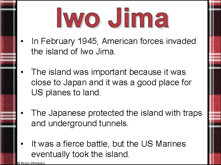 Iwo Jima • In February 1945, American forces invaded the island of Iwo Jima.