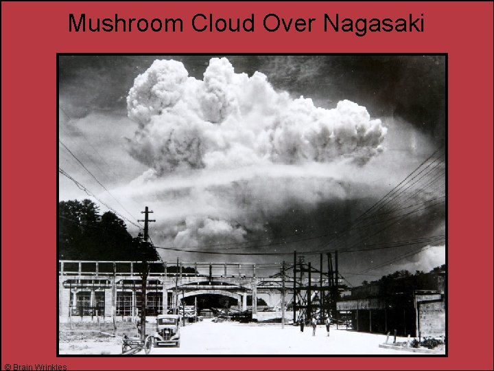 Mushroom Cloud Over Nagasaki © Brain Wrinkles 