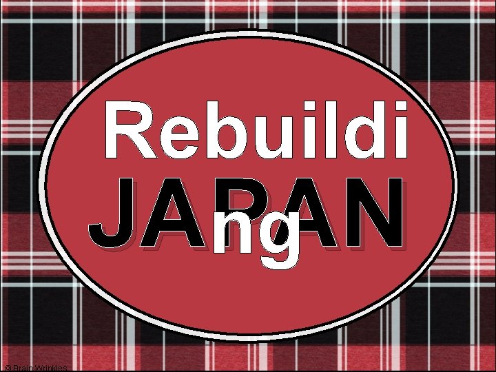 Rebuildi JAPAN ng © Brain Wrinkles 