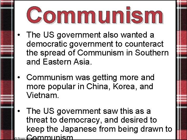 Communism • The US government also wanted a democratic government to counteract the spread