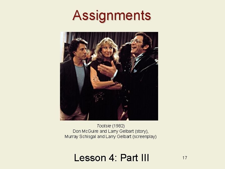 Assignments Tootsie (1982) Don Mc. Guire and Larry Gelbart (story), Murray Schisgal and Larry