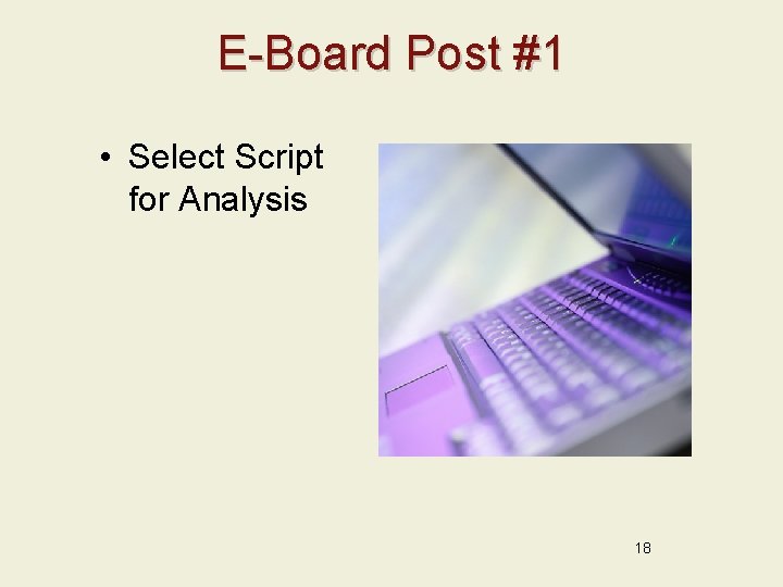 E-Board Post #1 • Select Script for Analysis 18 