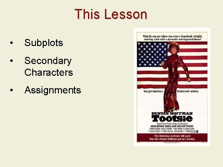 This Lesson • Subplots • Secondary Characters • Assignments 