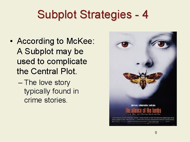 Subplot Strategies - 4 • According to Mc. Kee: A Subplot may be used