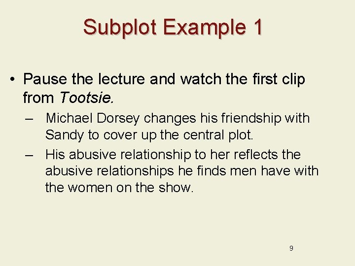 Subplot Example 1 • Pause the lecture and watch the first clip from Tootsie.