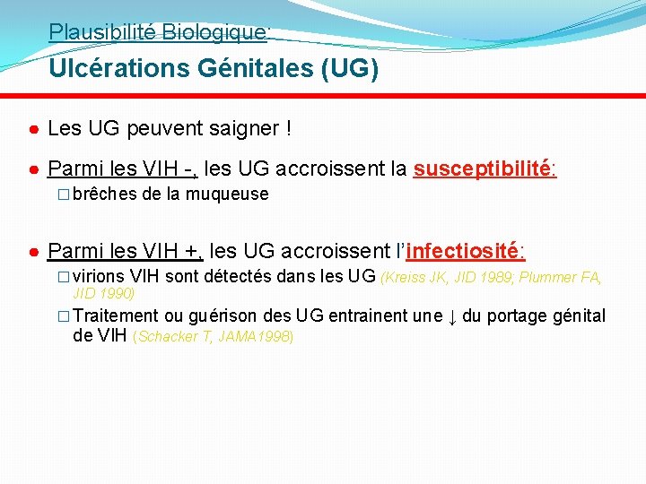 Plausibilité Biologique: Ulcérations Génitales (UG) ● Les UG peuvent saigner ! ● Parmi les
