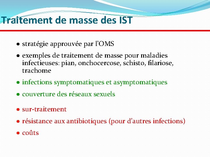Traitement de masse des IST ● stratégie approuvée par l’OMS ● exemples de traitement