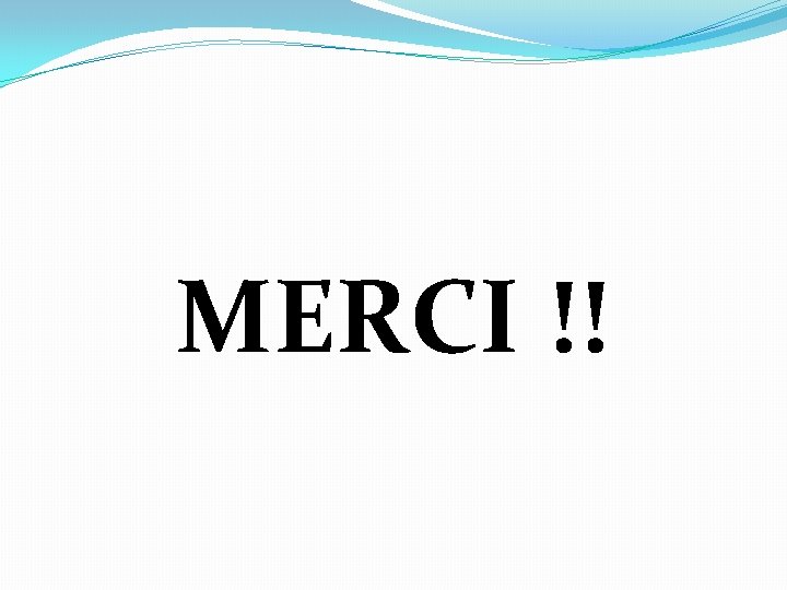 MERCI !! 