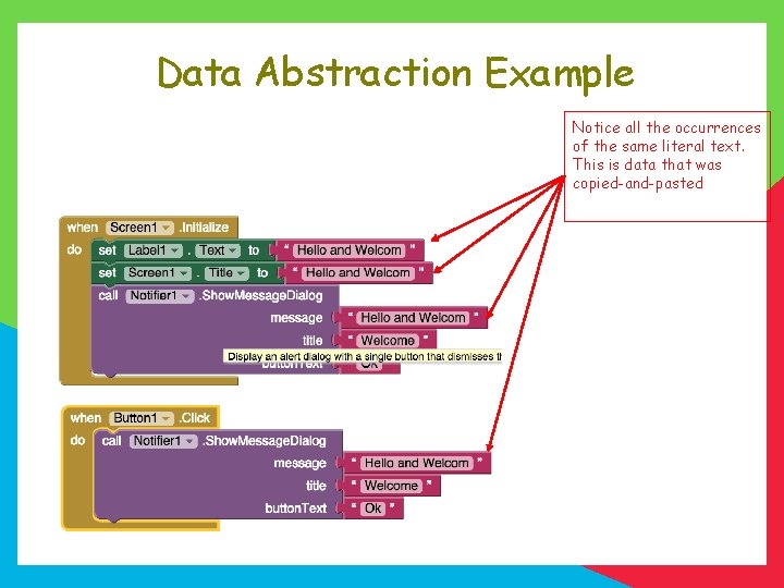 Data Abstraction Example Notice all the occurrences of the same literal text. This is