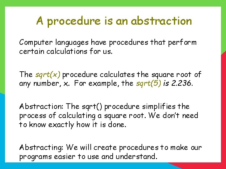 A procedure is an abstraction Computer languages have procedures that perform certain calculations for