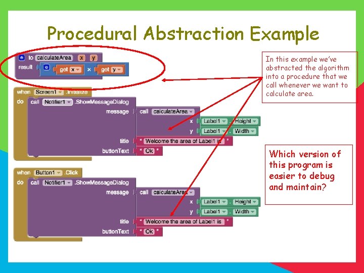 Procedural Abstraction Example In this example we’ve abstracted the algorithm into a procedure that