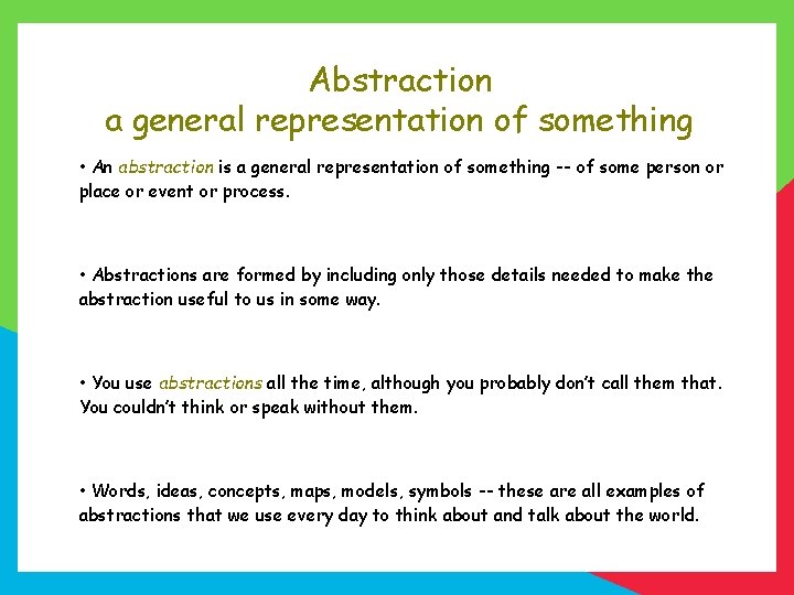 Abstraction a general representation of something • An abstraction is a general representation of