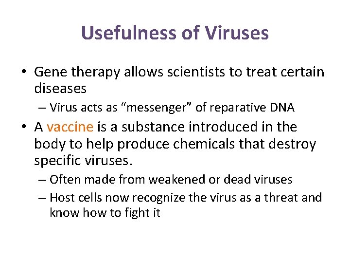 Usefulness of Viruses • Gene therapy allows scientists to treat certain diseases – Virus