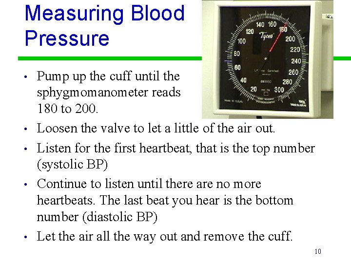 Measuring Blood Pressure • • • Pump up the cuff until the sphygmomanometer reads