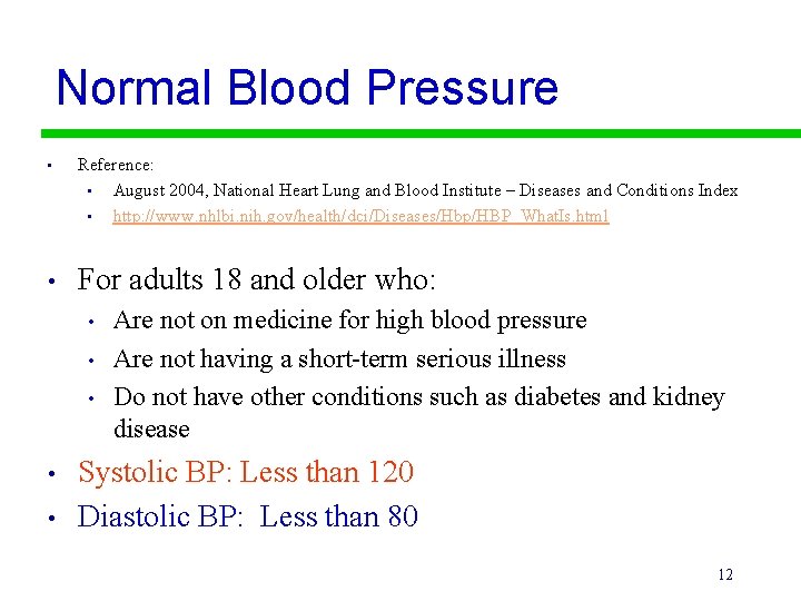 Normal Blood Pressure • Reference: • August 2004, National Heart Lung and Blood Institute